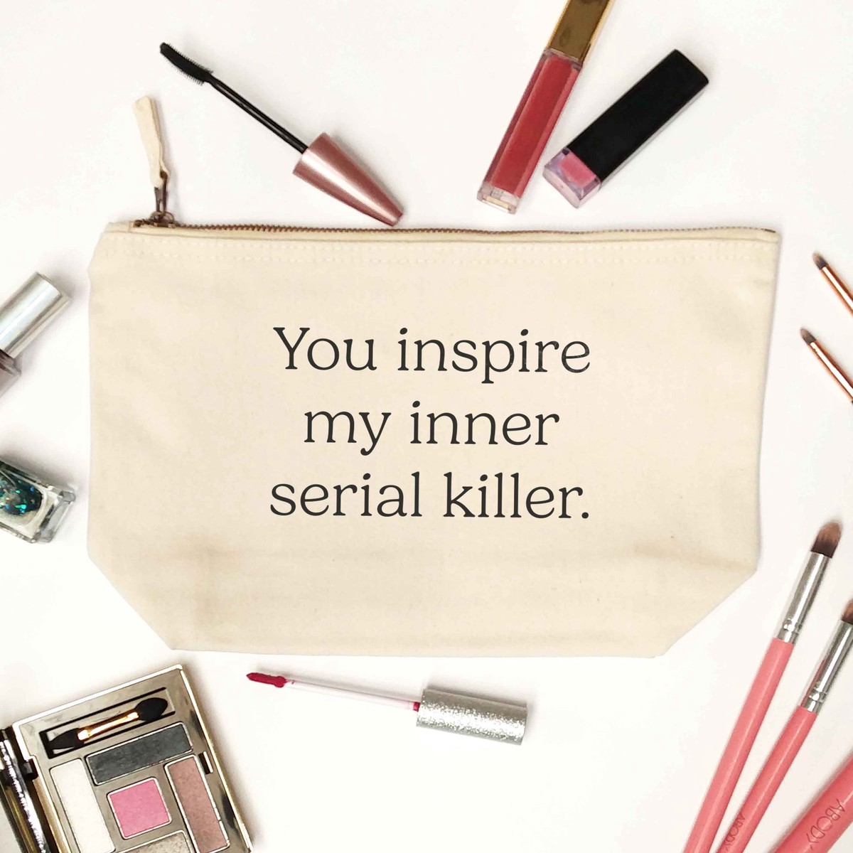 You inspire my inner serial killer | Makeup / wash bag